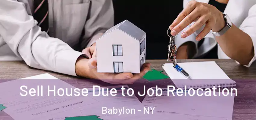 Sell House Due to Job Relocation Babylon - NY