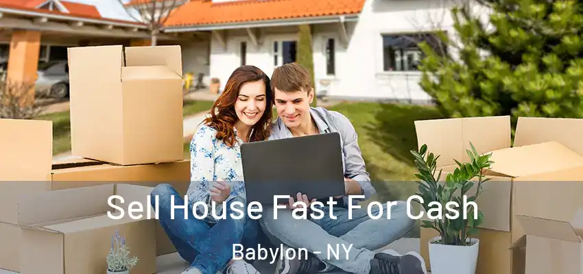 Sell House Fast For Cash Babylon - NY