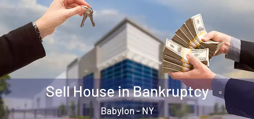 Sell House in Bankruptcy Babylon - NY