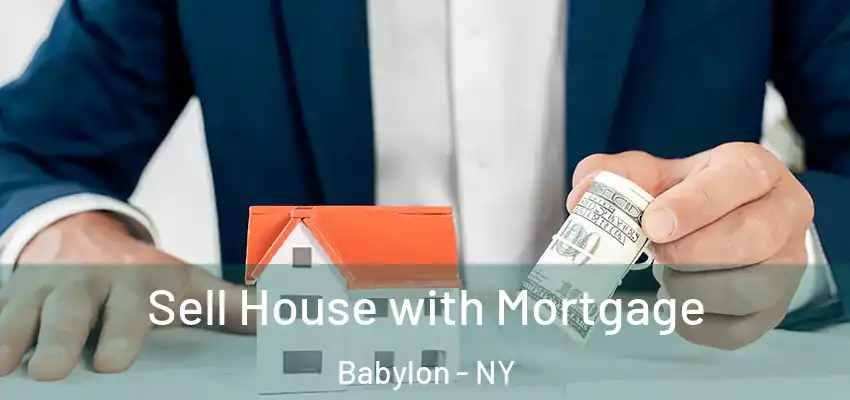  Sell House with Mortgage Babylon - NY