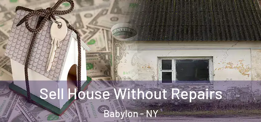 Sell House Without Repairs Babylon - NY